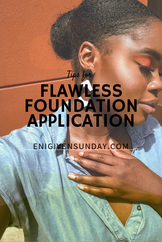 Tips For Flawless Foundation Application - #EniGivenSunday